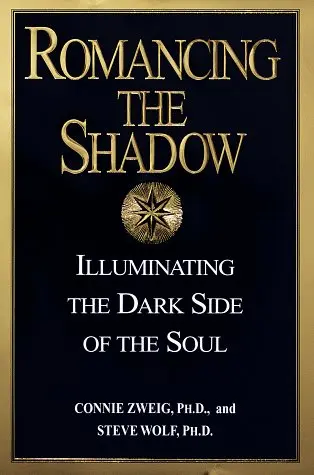 Book cover “Romancing the Shadow: Illuminating the Dark Side of the Soul” by Connie Zweig and Steve Wolf
