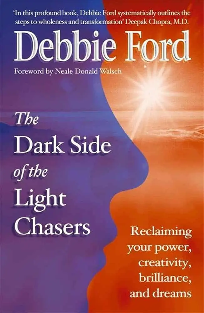 Book cover “The Dark Side of the Light Chasers: Reclaiming Your Power, Creativity, Brilliance, and Dreams” by Debbie Ford