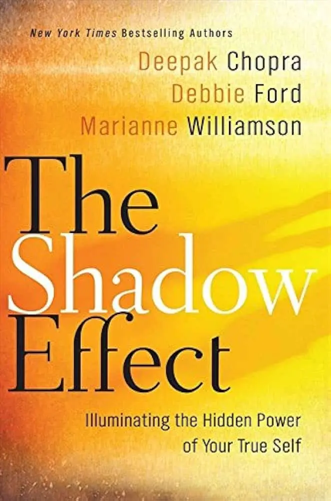 Book cover “The Shadow Effect: Illuminating the Hidden Power of Your True Self” by Deepak Chopra, Debbie Ford, and Marianne Williamson